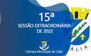 15ª Sessão Extraordinária de 2022