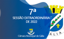 7ª Sessão Extraordinária de 2022