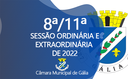 8ª Sessão Ordinária e 11ª Sessão Extraordinária de 2022